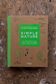 Simple Nature - 150 New Recipes for Fresh Healthy Dishes