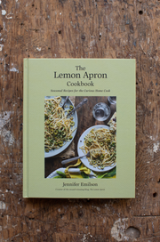 The Lemon Apron Cookbook: Seasonal Recipes for the Curious Home Cook